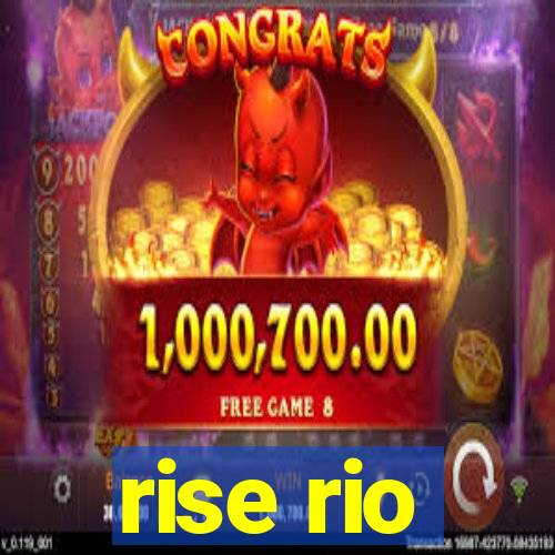 rise rio